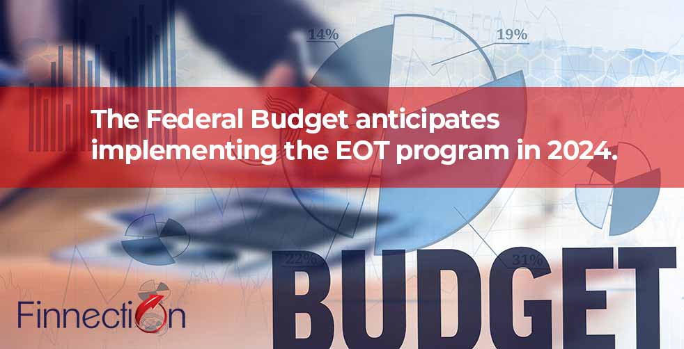 The Federal Budget anticipates implementing the EOT program