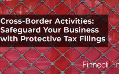 Cross-Border Activities: Safeguard Your Business with Protective Tax Filings