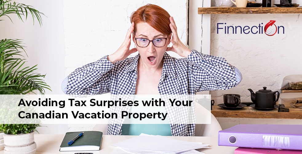 Avoiding Tax Surprises with Your Canadian Vacation Property