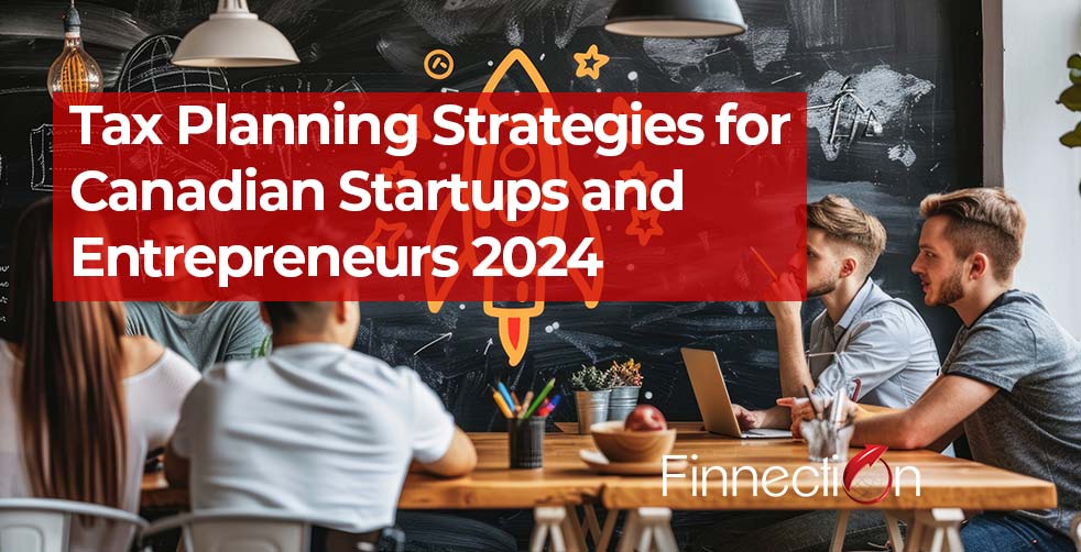 Tax Planning Strategies for Canadian Startups and Entrepreneurs 2024