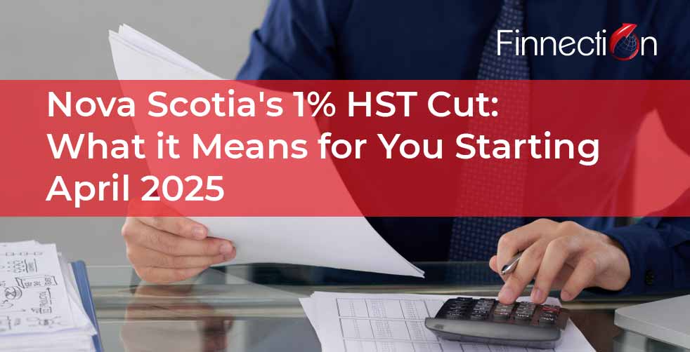 Nova Scotia’s 1% HST Cut: What it Means for You Starting April 2025