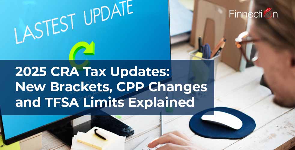 2025 CRA Tax Updates: New Brackets, CPP Changes and TFSA Limits Explained