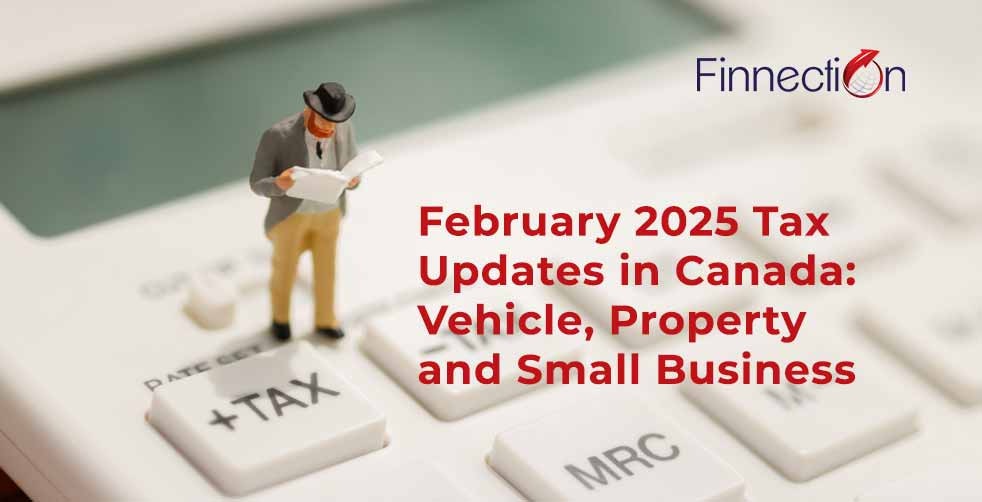 February 2025 Tax Updates in Canada: Vehicle, Property and Small Business